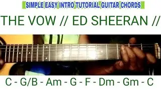 THE VOW // ED SHEERAN // SIMPLE EASY INTRO TUTORIAL GUITAR CHORDS
