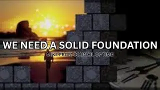 We Need A Solid Foundation, Mike From COT 2015