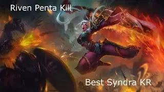 Best Syndra KR - Riven Penta Kill