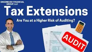 Filing Tax Extensions: Audit Risk, Tax Due Dates, and More......