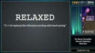 CppCon 2016: JF Bastien &ldquo;No Sane Compiler Would Optimize Atomics