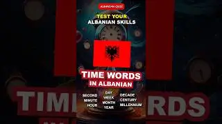 Learn Albanian: 10 Time Words | Quiz