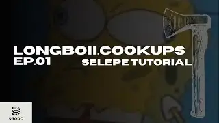 LONGBOII COOKUPS-ep.01(selepe tutorial)