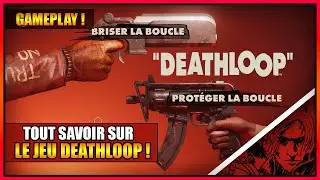 GAMEPLAY - TOUT SAVOIR SUR LE JEU DEATHLOOP - PS5 - FR