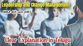 Leadership And Change Management || MBA 4th sem HR Clear Explanation in Telugu