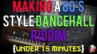 Making A 80's Style Dancehall Riddim In Under 