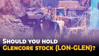 Should you hold Glencore stock (LON-GLEN)?