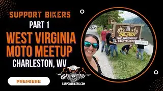 Wild, Wonderful West Virginia Part 1 | Support Bikers 2022 Tour