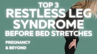 Top 3 Stretches for Restless Leg Syndrome Before Bed | Pregnancy and Beyond