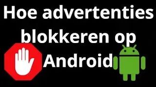 Hoe advertenties blokkeren op een Android-telefoon