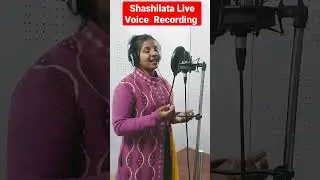 Shashilata Live Studio Voice Recording