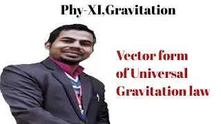 Phy-XI || Gravitation || Vector form of Gravitation law || By Balram Sir
