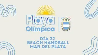 PLAYA OLÍMPICA | DÍA 23 | EN VIVO | BEACH HANDBALL | ARENA 1000 | DESDE MAR DEL PLATA