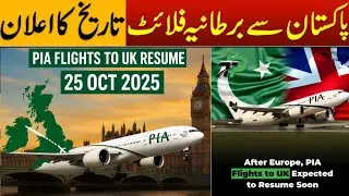 PIA Resumes Direct Flights to UK | Pakistan to UK Flight Schedule 2025 | PIA Latest News