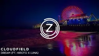 Cloudfield - Dream (ft. Hiroto X Luna)