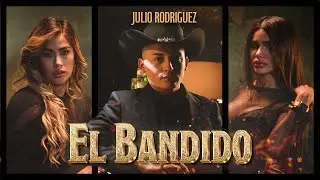 EL BANDIDO - JULIO RODR&Iacute;GUEZ (VIDEO OFICIAL)