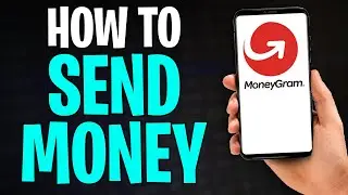 How to Send Money Using MoneyGram App (2026) ✅