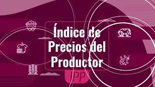#DANEExplica - &Iacute;ndice de Precios del Productor (IPP)