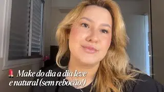 💄 Make dia a dia leve e natural (sem reboc&atilde;o!)