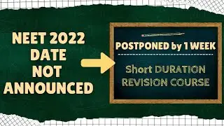 NEET 2022 Date Not Announced - THEREFORE, Short Duration Revision Course POSTPONED by 1 week