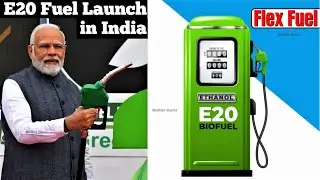 E20 Petrol & Diesel Launch in India | E20 Fuel Advantages and Disadvantages