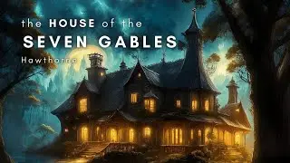 The House of the Seven Gables by Nathaniel Hawthorne | Full Audiobook