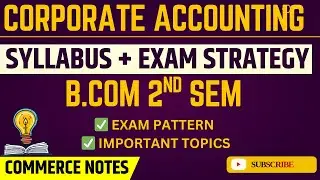 Corporate Accounting Syllabus | B.Com 2nd Semester | PU | Exam Strategy & Important Ques Ans CHAPTER