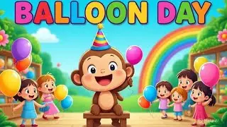 🎈 Happy Balloon Day Song 🎈 | Fun Baby Monkey & Kids | Rhymes & Kids Songs