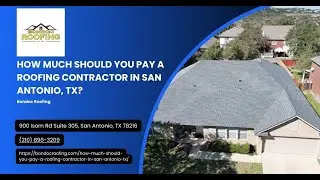 How Much Should You Pay a Roofing Contractor in San Antonio, TX?