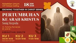 KU I GKY Kelapa Gading 18 Januari 2026 - Growing Together In Christ Series (GI. Tommy Fernando)