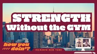 Strength Without The Gym | How You Doin'? | INCRadio New York