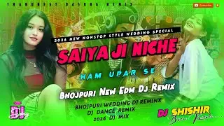 2026_Nonstop_Style_Bhojpuri_Wedding_Special_Saiya_Ji_Niche_Haum_Upar_Se_Dj_Remix_