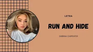 RUN AND HIDE - SABRINA CARPENTER///LETRA