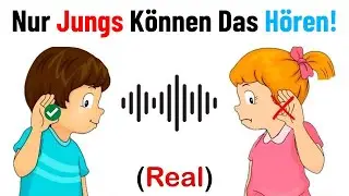 Nur Jungs können diesen Ton hören..