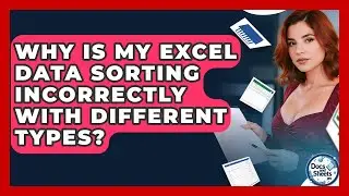 Why Is My Excel Data Sorting Incorrectly With Different Types? - Docs and Sheets Pro
