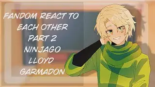 Fandom React To Each Other || Part 2/6 || &bull; X2 Speed &bull; Ninjago.