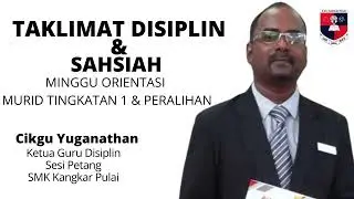 Taklimat Disiplin oleh Cikgu Yuganathan (Ketua Guru Disiplin Sesi Petang SMK Kangkar Pulai)