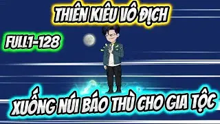 TẬP1-128 |  THI&Ecirc;N KI&Ecirc;U V&Ocirc; ĐỊCH XUỐNG N&Uacute;I B&Aacute;O TH&Ugrave;  | HOANG VIETSUB
