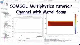 COMSOL: Heat Transfer in a Channel with Metal Foam