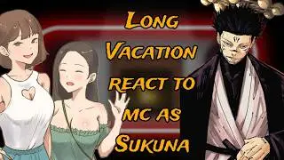 [NTR] Long Vacation react to mc as Sukuna