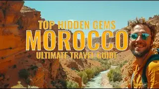 Top Hidden Gems in Morocco | Discover the Unseen