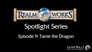 Realm Works Spotlight Series: Tame the Dragon
