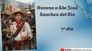 1º dia da Novena a São José Sanchez del Rio