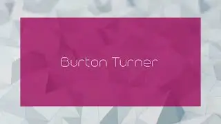 Burton Turner - appearance