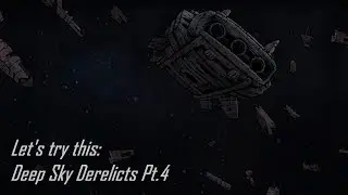 Let's try this: Deep Sky Derelicts (0.2 // Early Access) Pt.4
