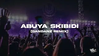 Abuya Skibidi (DanDanz Remix)