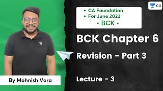 L3 |  BCK Chapter 6 | Revision Part 3 | June 2022 | Mohnish Vora | CA Foundation