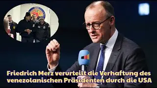 Friedrich Merz verurteilte das Vorgehen der USA bei der Verhaftung des venezolanischen Pr&auml;sidenten