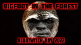 BIGFOOT IN THE FOREST - ALBATWITCH DAY 2022