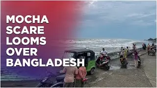 Cyclone Mocha Live : Major Evacuations In Bangladesh As Cyclone Mocha Approaches To Coastal Areas
